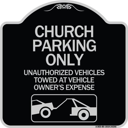 SIGNMISSION Church Parking Unauthorized Vehicles Towed Vehicle Owners Expense Alum, 18" L, 18" H, BS-1818-24266 A-DES-BS-1818-24266
